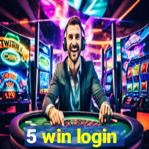 5 win login